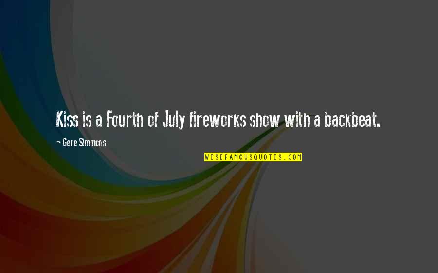 Unchildish Quotes By Gene Simmons: Kiss is a Fourth of July fireworks show Unchildish Quotes By Gene Simmons: Kiss is a Fourth of July fireworks show