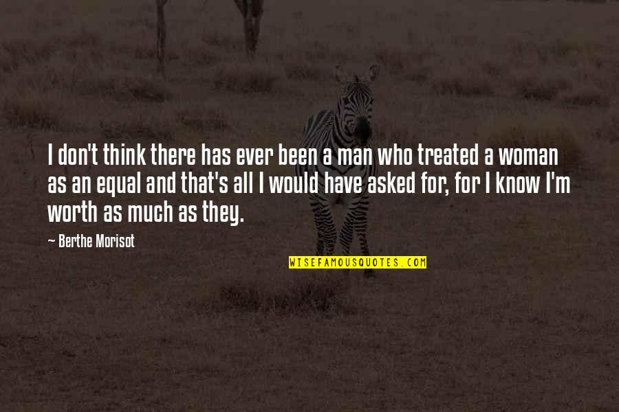 Unchin Quotes By Berthe Morisot: I don't think there has ever been a Unchin Quotes By Berthe Morisot: I don't think there has ever been a