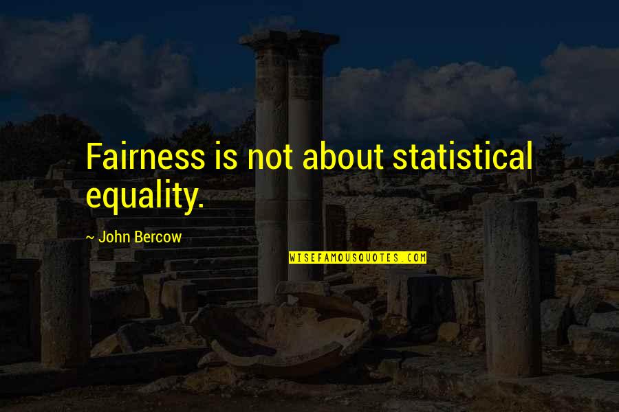 Unchristian Trump Quotes By John Bercow: Fairness is not about statistical equality.