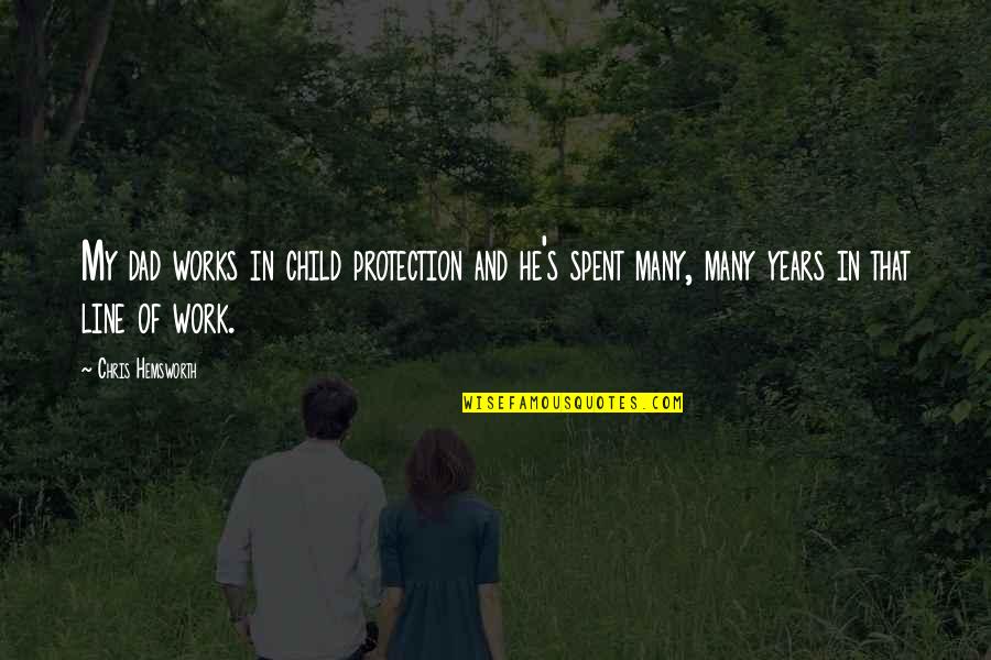 Uncials Quotes By Chris Hemsworth: My dad works in child protection and he's Uncials Quotes By Chris Hemsworth: My dad works in child protection and he's