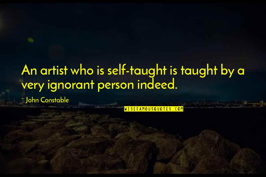 Uncials Quotes By John Constable: An artist who is self-taught is taught by