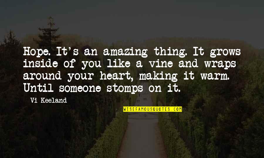 Unclassifiable Fingerprints Quotes By Vi Keeland: Hope. It's an amazing thing. It grows inside