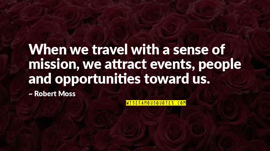 Uncle Buck Funny Quotes By Robert Moss: When we travel with a sense of mission,