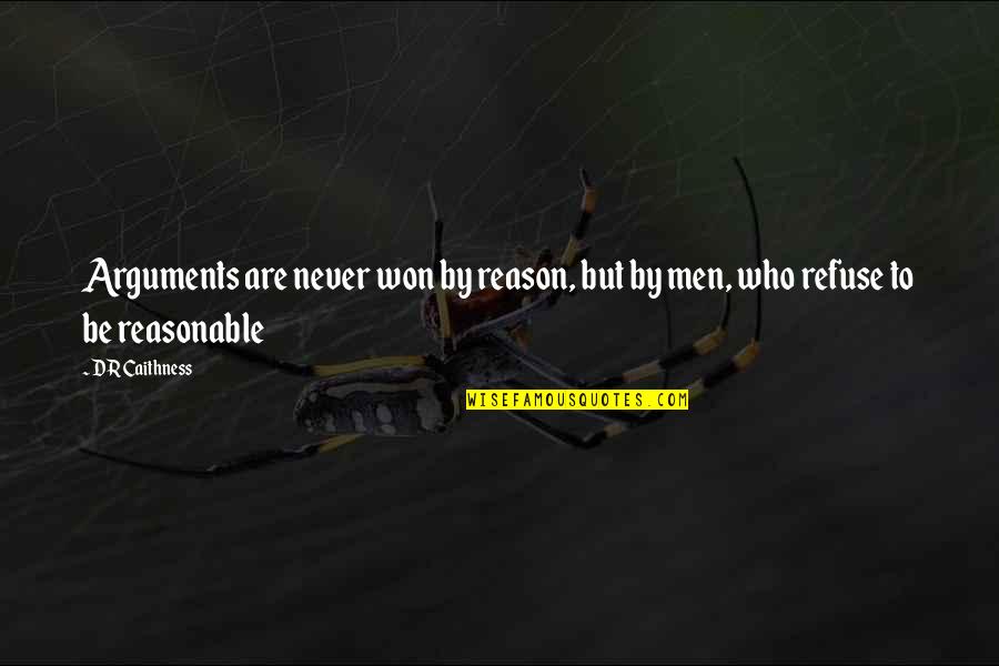 Uncle Drew Quotes By DR Caithness: Arguments are never won by reason, but by