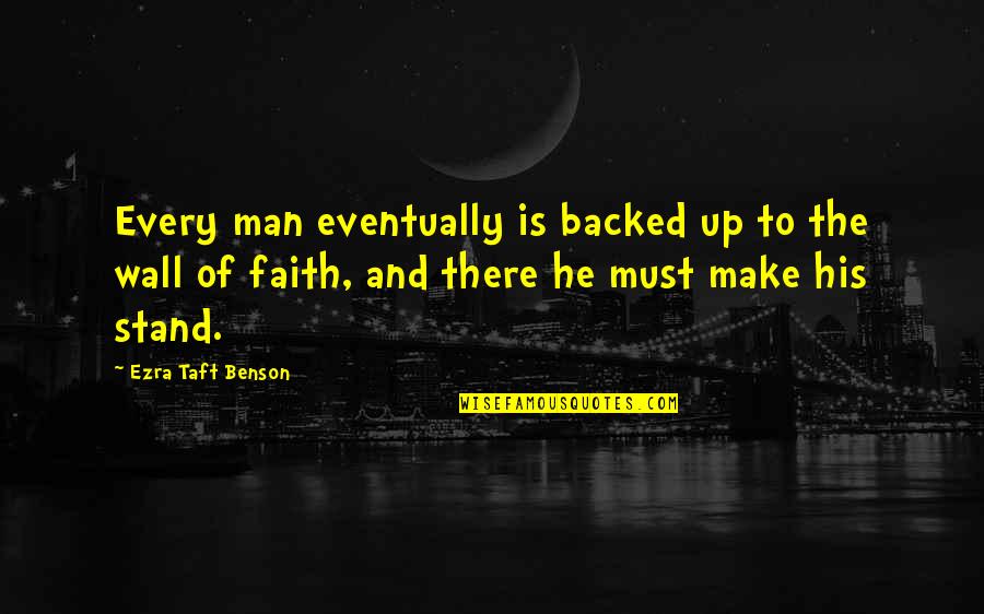 Uncle Father Figure Quotes By Ezra Taft Benson: Every man eventually is backed up to the