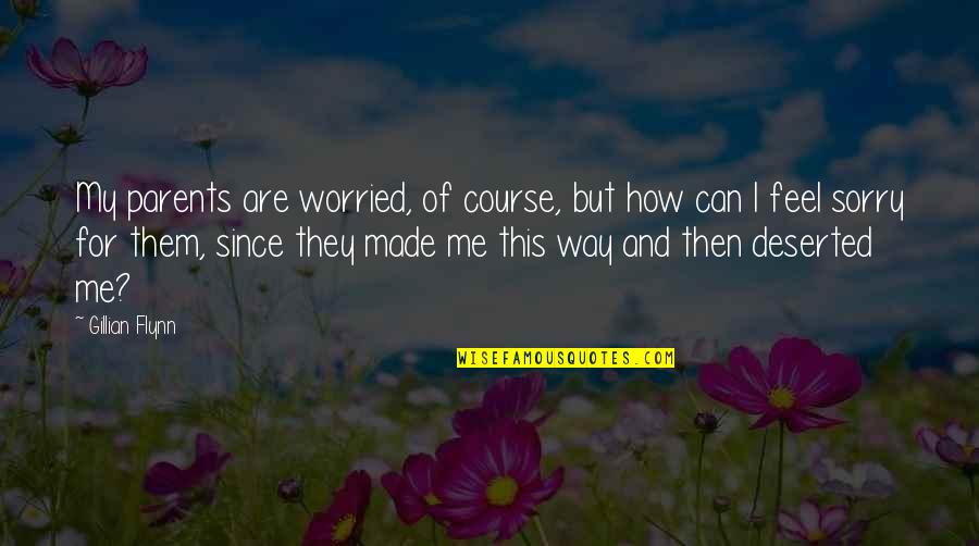 Uncle Howie Quotes By Gillian Flynn: My parents are worried, of course, but how