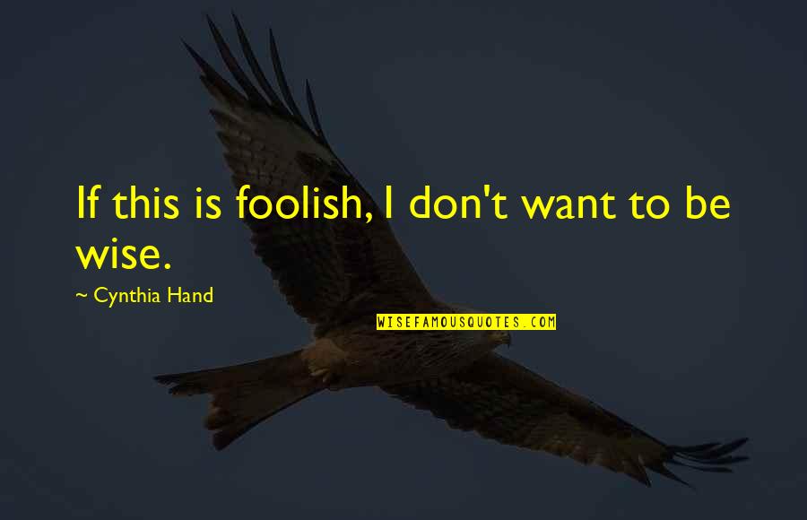 Uncle Hub Quotes By Cynthia Hand: If this is foolish, I don't want to