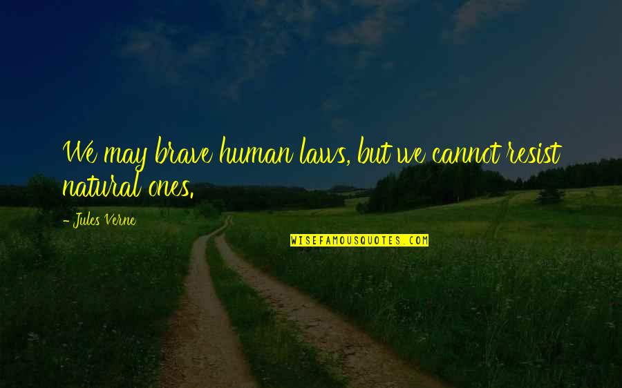 Uncle Ian Quotes By Jules Verne: We may brave human laws, but we cannot