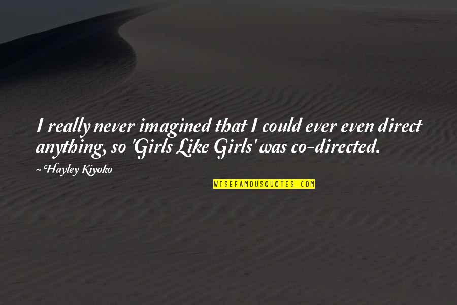 Uncle Jack From To Kill A Mockingbird Quotes By Hayley Kiyoko: I really never imagined that I could ever