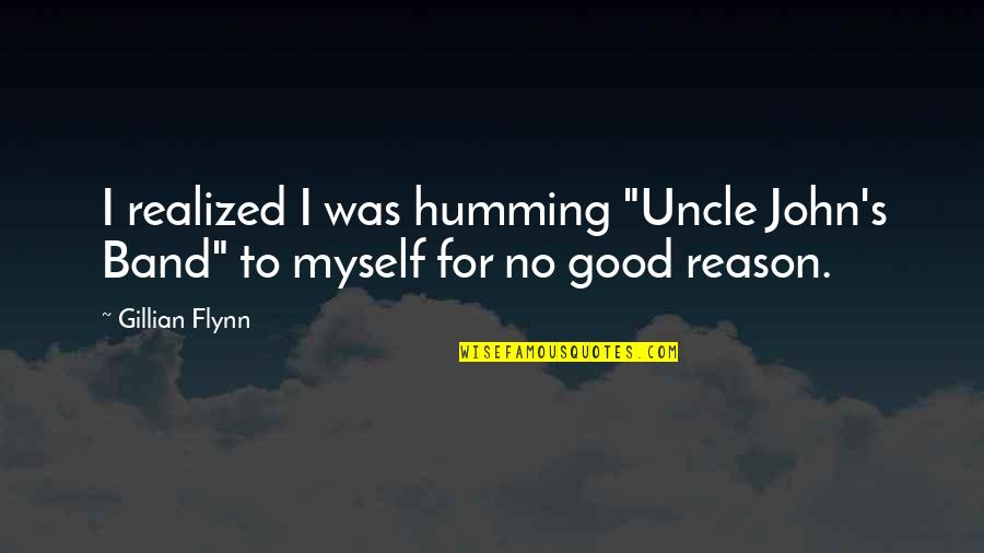 Uncle John Quotes By Gillian Flynn: I realized I was humming "Uncle John's Band"