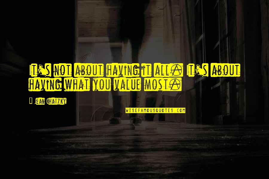 Uncle Poodle Quotes By Jean Chatzky: It's not about having it all. It's about
