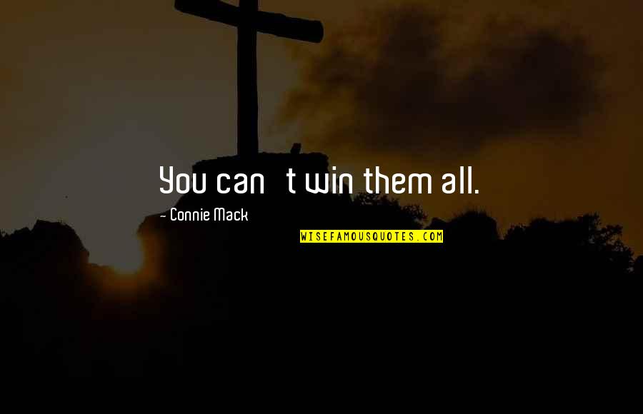 Uncle Psy Quotes By Connie Mack: You can't win them all.