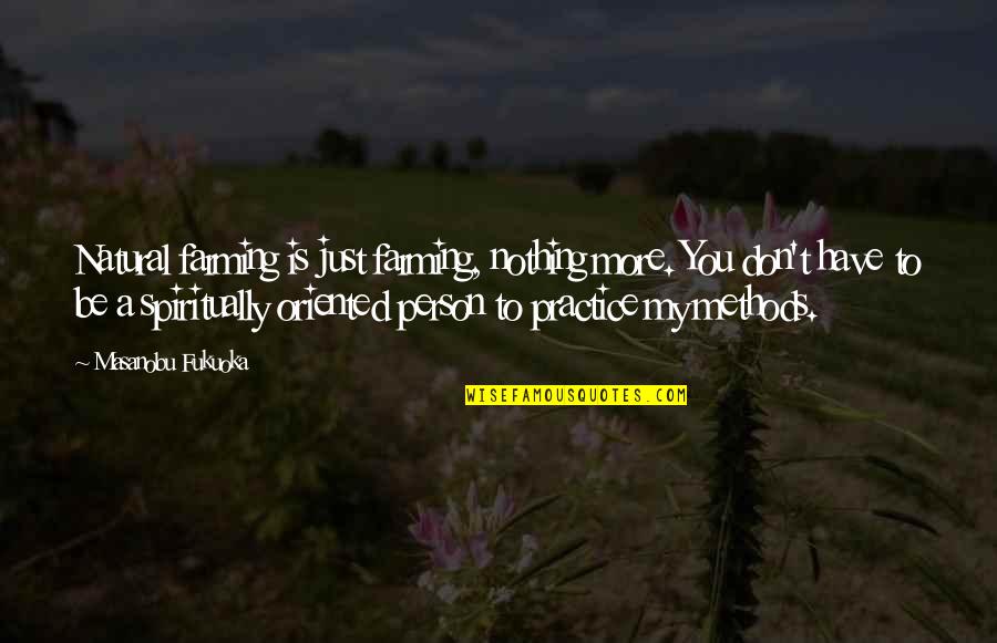 Uncle Pumblechook Great Expectations Quotes By Masanobu Fukuoka: Natural farming is just farming, nothing more. You