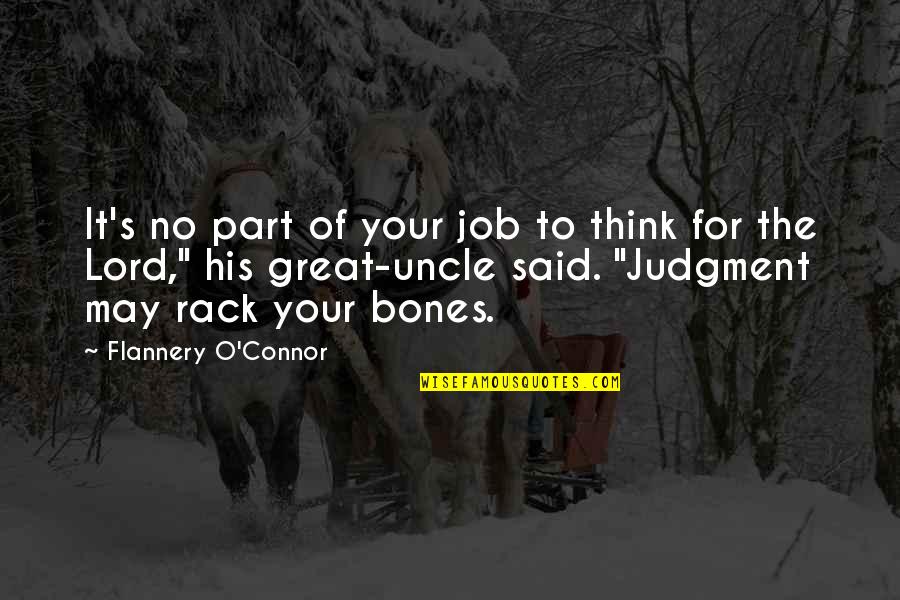 Uncle Quotes By Flannery O'Connor: It's no part of your job to think Uncle Quotes By Flannery O'Connor: It's no part of your job to think