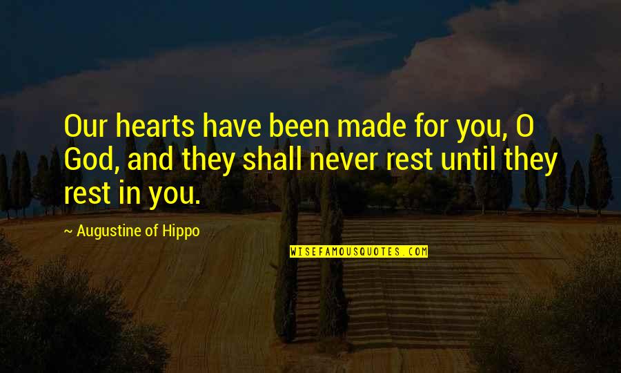 Uncle Remus Songs And Quotes By Augustine Of Hippo: Our hearts have been made for you, O Uncle Remus Songs And Quotes By Augustine Of Hippo: Our hearts have been made for you, O