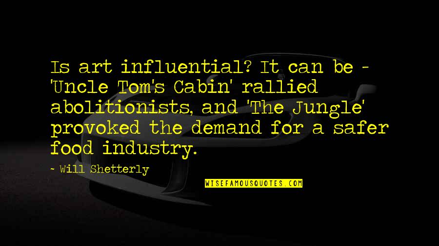Uncle Tom Quotes By Will Shetterly: Is art influential? It can be - 'Uncle Uncle Tom Quotes By Will Shetterly: Is art influential? It can be - 'Uncle