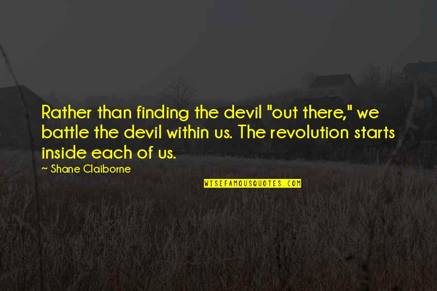Uncle Wiggily Quotes By Shane Claiborne: Rather than finding the devil "out there," we Uncle Wiggily Quotes By Shane Claiborne: Rather than finding the devil "out there," we