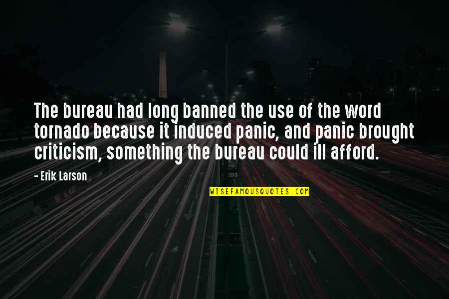 Uncleansed Band Quotes By Erik Larson: The bureau had long banned the use of Uncleansed Band Quotes By Erik Larson: The bureau had long banned the use of
