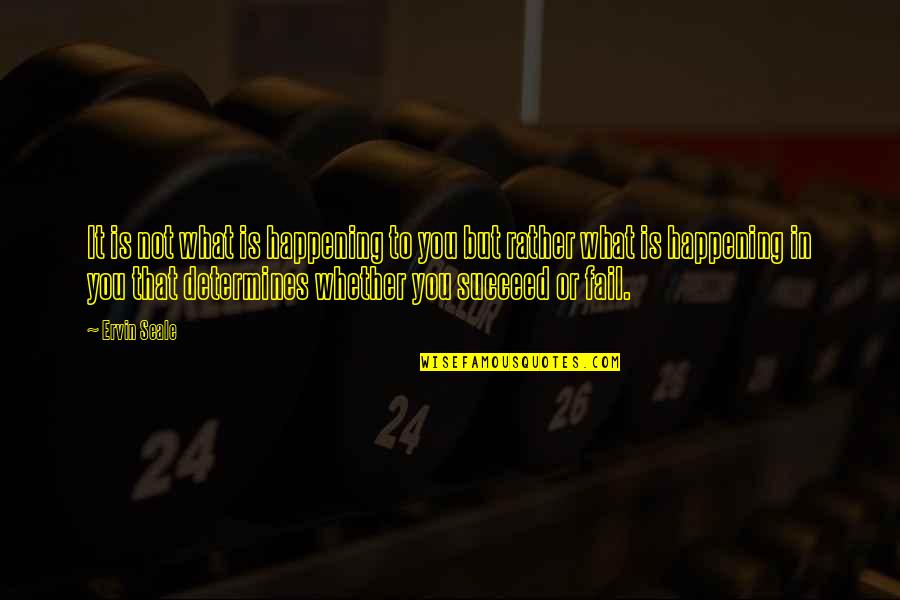 Unclear Magazine Quotes By Ervin Seale: It is not what is happening to you Unclear Magazine Quotes By Ervin Seale: It is not what is happening to you