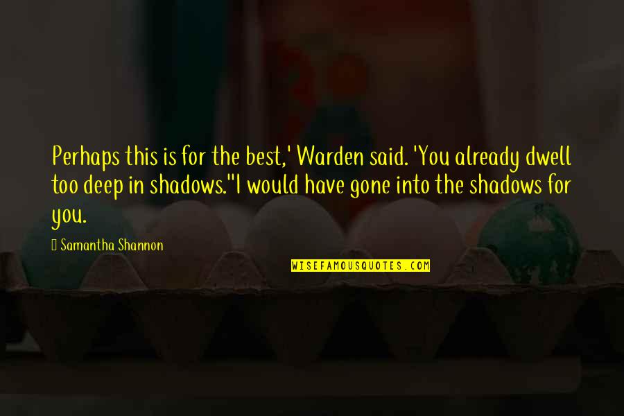 Unclickable Area Quotes By Samantha Shannon: Perhaps this is for the best,' Warden said.