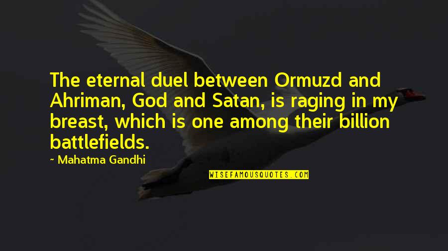 Unclickable Blank Quotes By Mahatma Gandhi: The eternal duel between Ormuzd and Ahriman, God