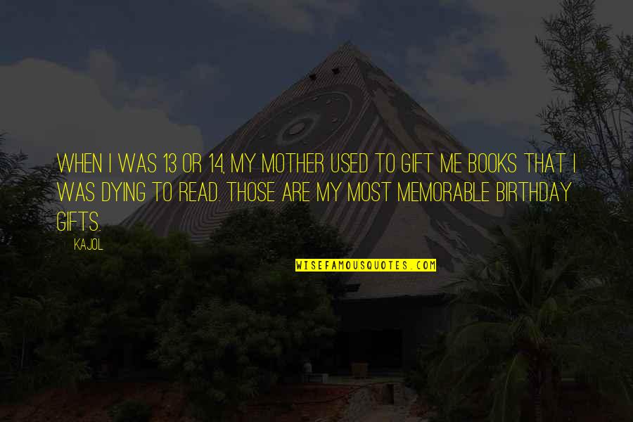 Uncloaked Ufo Quotes By Kajol: When I was 13 or 14, my mother Uncloaked Ufo Quotes By Kajol: When I was 13 or 14, my mother