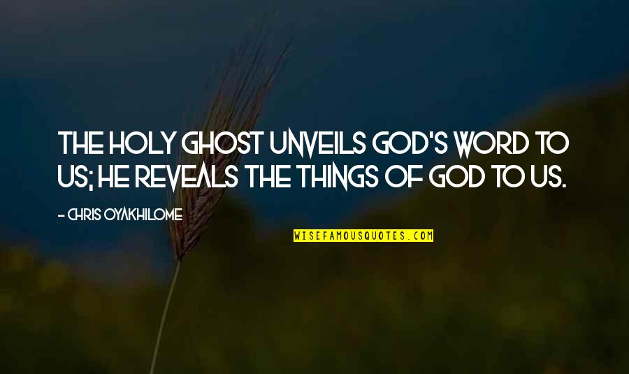 Unclogged Drainage Quotes By Chris Oyakhilome: The Holy Ghost unveils God's Word to us;