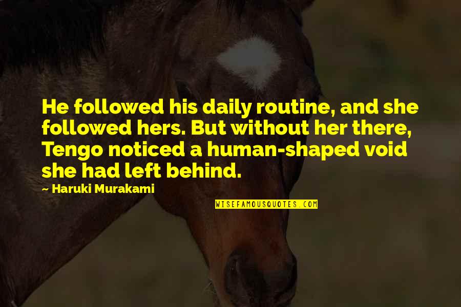 Unclosed Bracket Or Quotes By Haruki Murakami: He followed his daily routine, and she followed