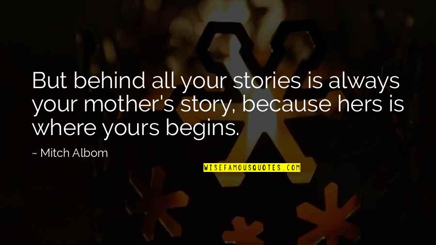 Unclosed Bracket Or Quotes By Mitch Albom: But behind all your stories is always your