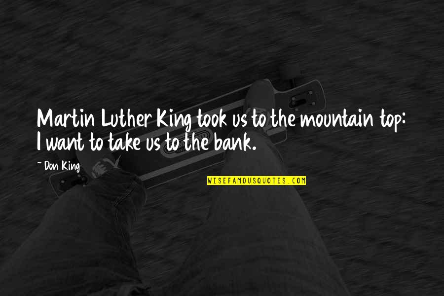 Unclouded Day Youtube Quotes By Don King: Martin Luther King took us to the mountain