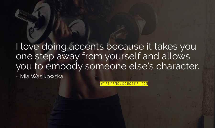 Unclouded Day Youtube Quotes By Mia Wasikowska: I love doing accents because it takes you Unclouded Day Youtube Quotes By Mia Wasikowska: I love doing accents because it takes you