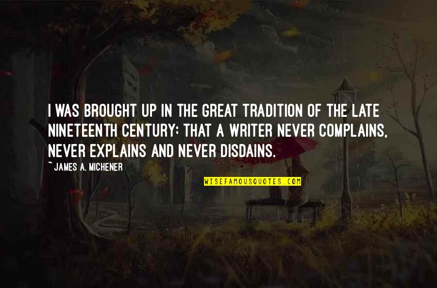 Uncoddled Quotes By James A. Michener: I was brought up in the great tradition