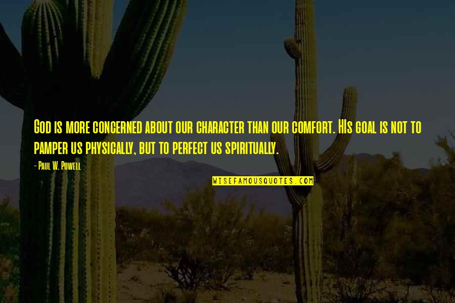 Uncoloured South Quotes By Paul W. Powell: God is more concerned about our character than