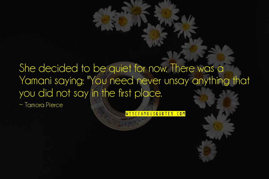 Uncomfort Quotes By Tamora Pierce: She decided to be quiet for now. There