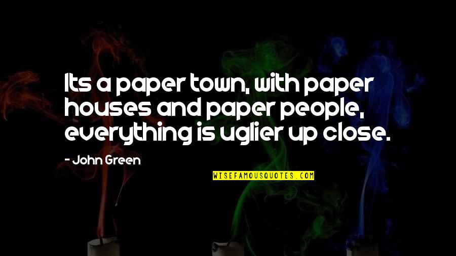 Uncomfortable Silence Quotes By John Green: Its a paper town, with paper houses and