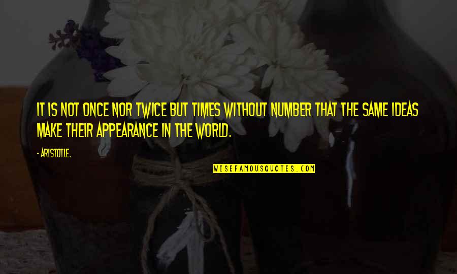 Uncomfortableness Is It A Word Quotes By Aristotle.: It is not once nor twice but times