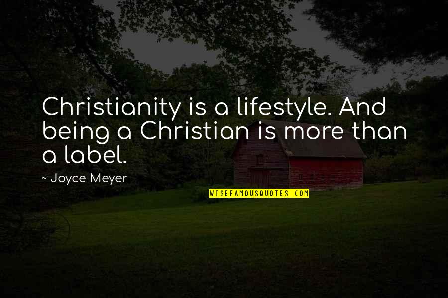 Uncomfotably Quotes By Joyce Meyer: Christianity is a lifestyle. And being a Christian