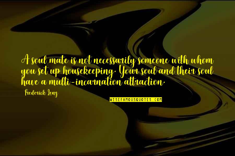 Uncompensated Abg Quotes By Frederick Lenz: A soul mate is not necessarily someone with