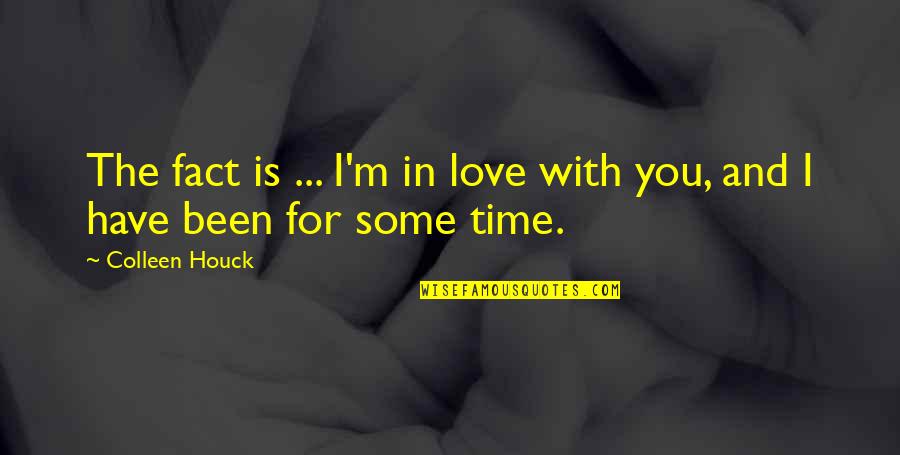 Uncompleted Quotes By Colleen Houck: The fact is ... I'm in love with