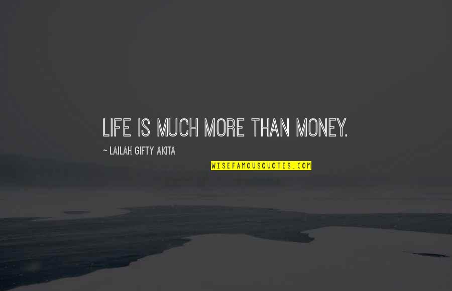 Uncomplicatedly Quotes By Lailah Gifty Akita: Life is much more than money.