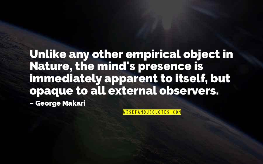 Uncomprehending Quotes By George Makari: Unlike any other empirical object in Nature, the