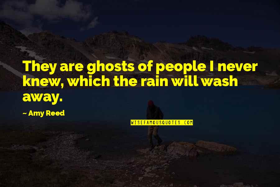 Uncompressed Quotes By Amy Reed: They are ghosts of people I never knew,
