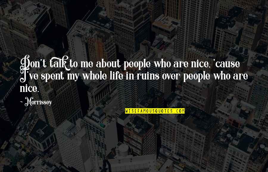 Uncompromised Love Quotes By Morrissey: Don't talk to me about people who are Uncompromised Love Quotes By Morrissey: Don't talk to me about people who are