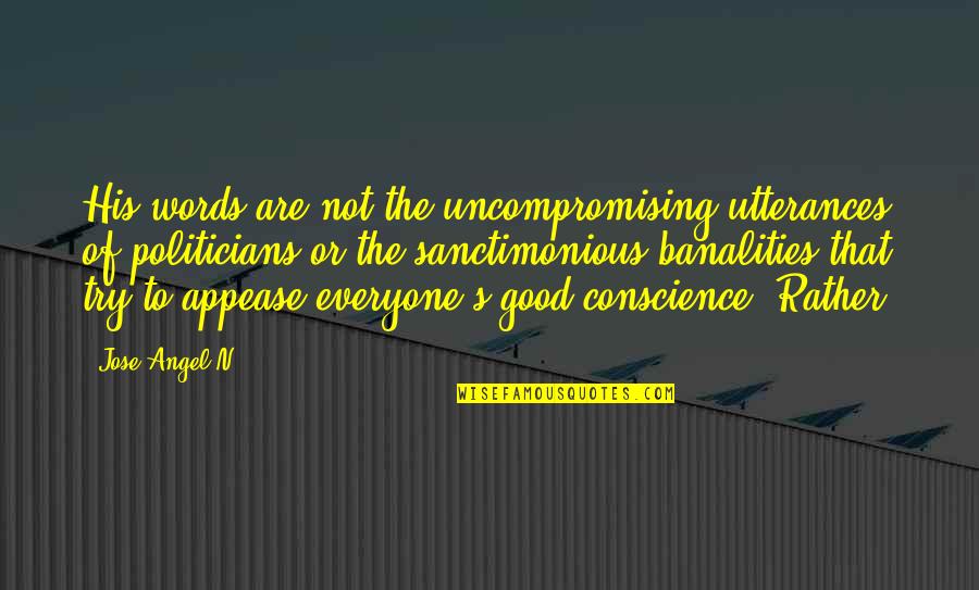 Uncompromising 7 Quotes By Jose Angel N.: His words are not the uncompromising utterances of
