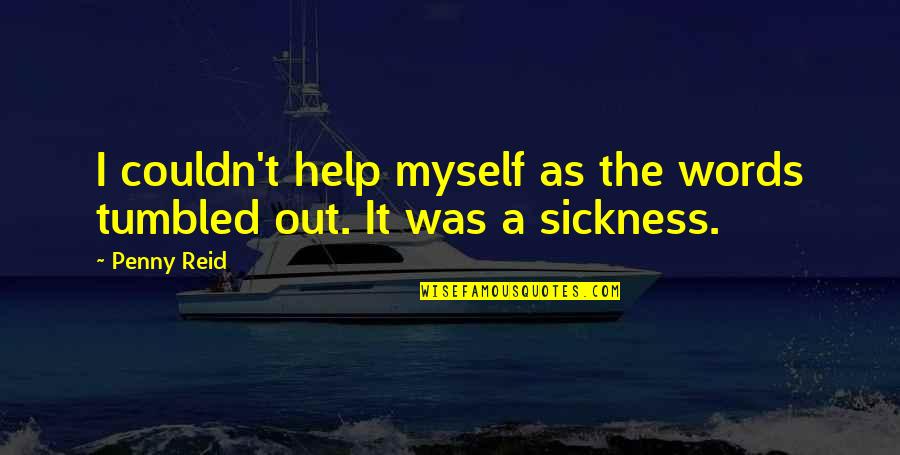 Unconditional Forgiveness Quotes By Penny Reid: I couldn't help myself as the words tumbled