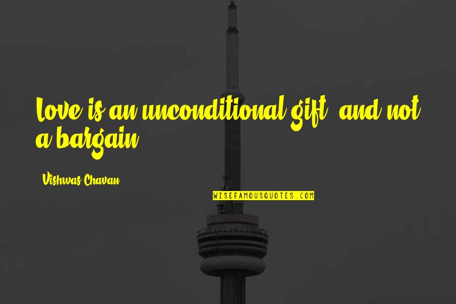 Unconditional Happiness Quotes By Vishwas Chavan: Love is an unconditional gift, and not a