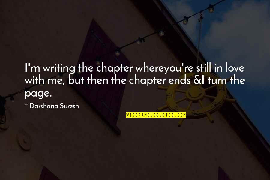 Unconditional Love Baby Quotes By Darshana Suresh: I'm writing the chapter whereyou're still in love Unconditional Love Baby Quotes By Darshana Suresh: I'm writing the chapter whereyou're still in love