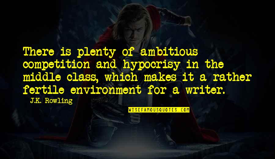 Unconditional Love Definition Quotes By J.K. Rowling: There is plenty of ambitious competition and hypocrisy