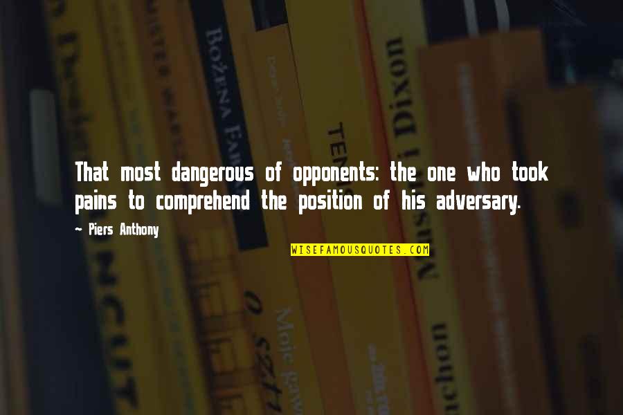 Unconditional Love Mother Son Relationship Quotes By Piers Anthony: That most dangerous of opponents: the one who