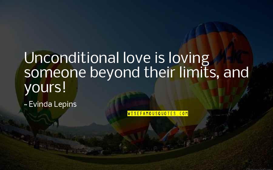 Unconditional Love Of God Quotes By Evinda Lepins: Unconditional love is loving someone beyond their limits,